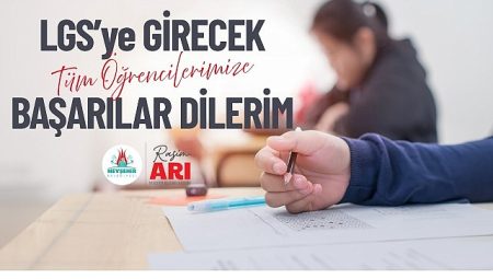 Arı “LGS’ye Girecek Öğrencilere Başarılar Diliyorum”