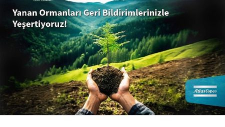 Atlas Copco Türkiye’den Yanan Ormanlara Umut: Her Müşteri Geri Bildirimi Bir Fidana Dönüşüyor
